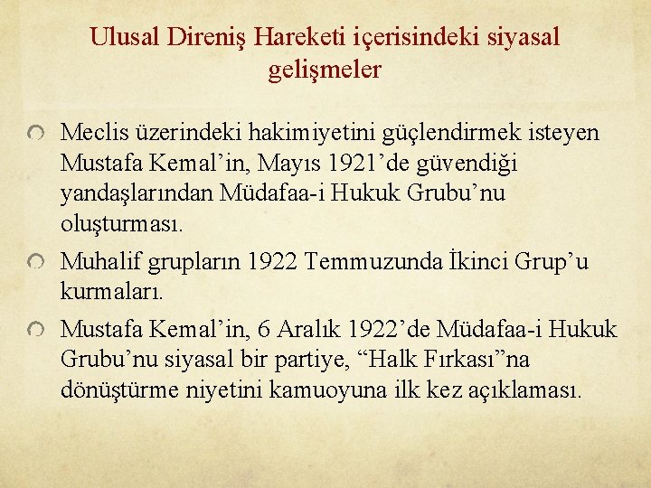 Ulusal Direniş Hareketi içerisindeki siyasal gelişmeler Meclis üzerindeki hakimiyetini güçlendirmek isteyen Mustafa Kemal’in, Mayıs