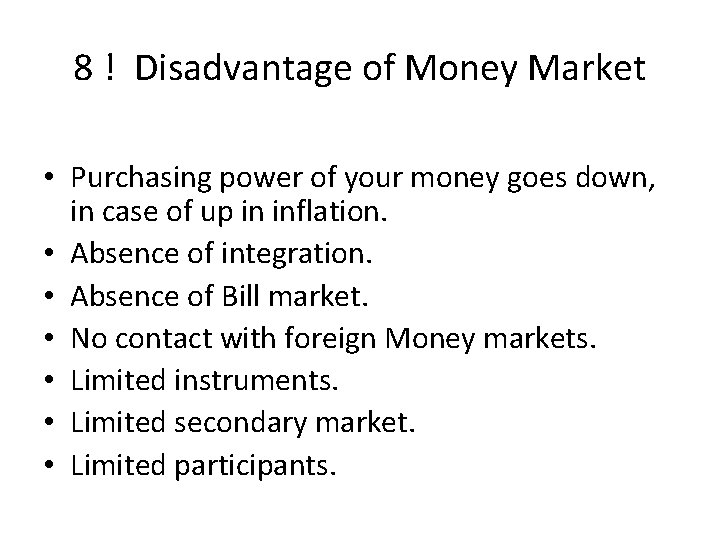 8 ! Disadvantage of Money Market • Purchasing power of your money goes down,