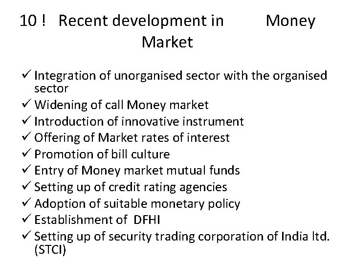 10 ! Recent development in Market Money ü Integration of unorganised sector with the