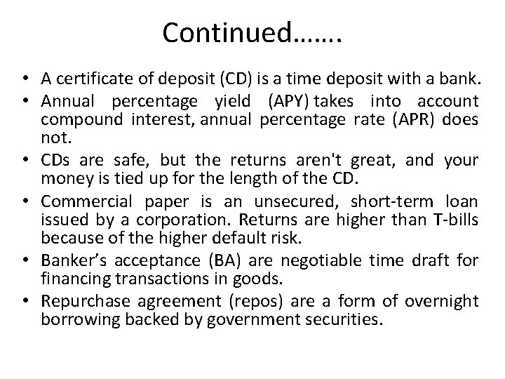 Continued……. • A certificate of deposit (CD) is a time deposit with a bank.