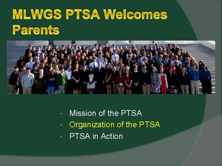 MLWGS PTSA Welcomes Parents Mission of the PTSA Organization of the PTSA in Action