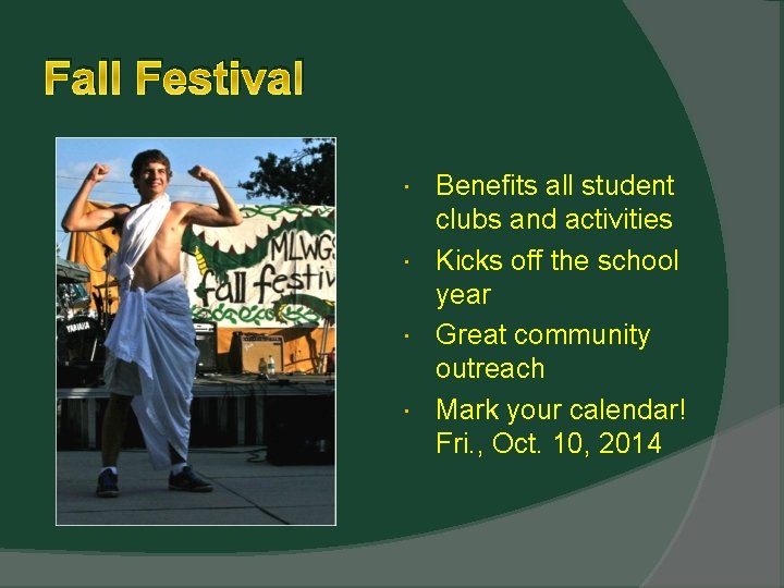 Fall Festival Benefits all student clubs and activities Kicks off the school year Great