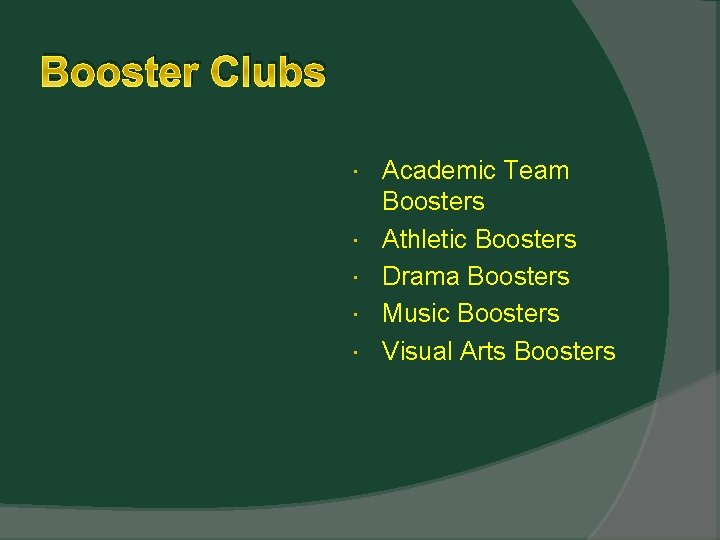 Booster Clubs Academic Team Boosters Athletic Boosters Drama Boosters Music Boosters Visual Arts Boosters