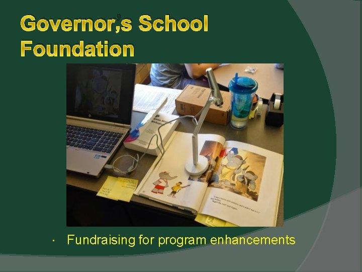 Governor’s School Foundation Fundraising for program enhancements 