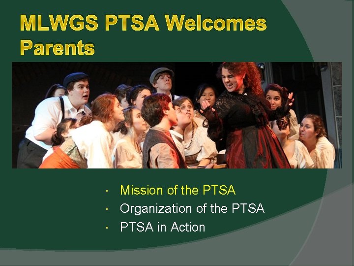 MLWGS PTSA Welcomes Parents Mission of the PTSA Organization of the PTSA in Action