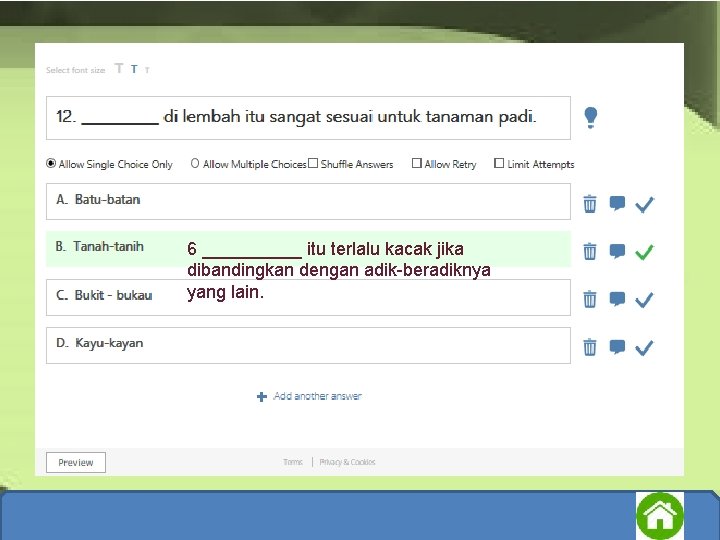 6 _____ itu terlalu kacak jika dibandingkan dengan adik-beradiknya yang lain. 