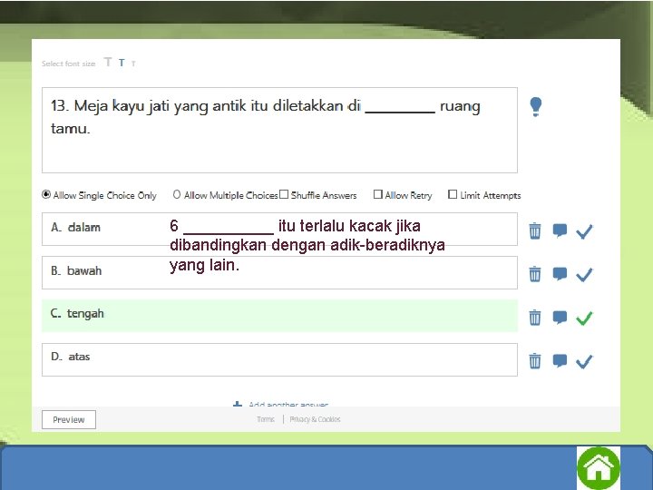 6 _____ itu terlalu kacak jika dibandingkan dengan adik-beradiknya yang lain. 