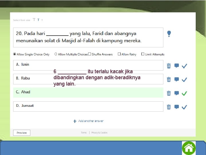 6 _____ itu terlalu kacak jika dibandingkan dengan adik-beradiknya yang lain. 