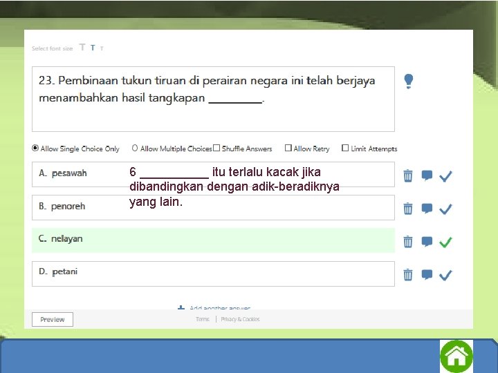 6 _____ itu terlalu kacak jika dibandingkan dengan adik-beradiknya yang lain. 