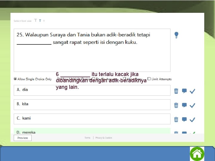 6 _____ itu terlalu kacak jika dibandingkan dengan adik-beradiknya yang lain. 