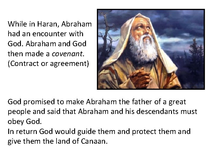 While in Haran, Abraham had an encounter with God. Abraham and God then made