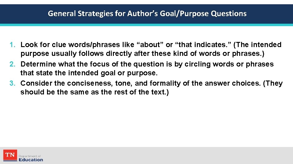 General Strategies for Author’s Goal/Purpose Questions 1. Look for clue words/phrases like “about” or