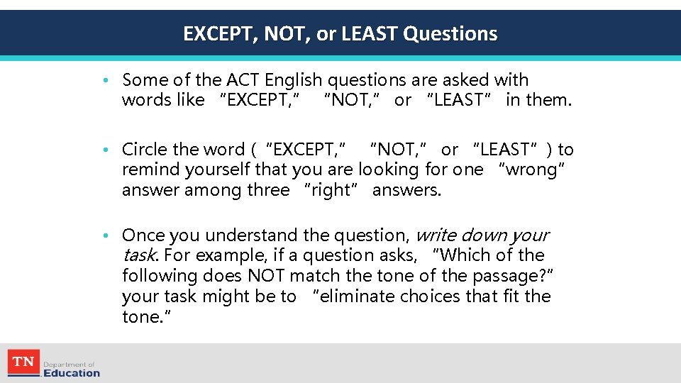 EXCEPT, NOT, or LEAST Questions • Some of the ACT English questions are asked
