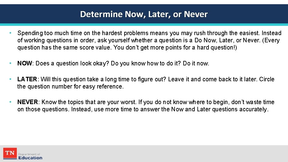 Determine Now, Later, or Never • Spending too much time on the hardest problems