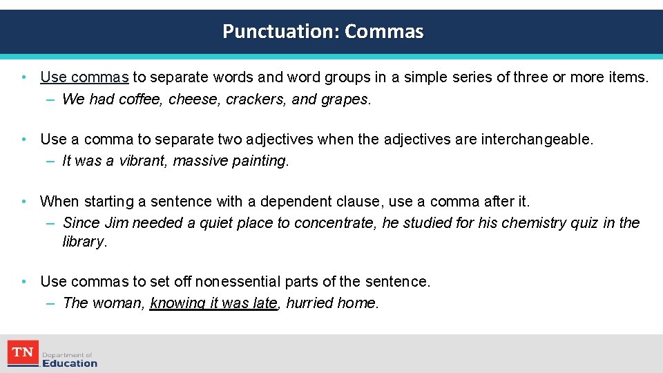 Punctuation: Commas • Use commas to separate words and word groups in a simple