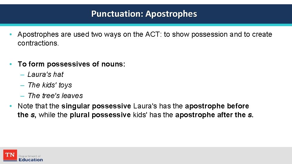 Punctuation: Apostrophes • Apostrophes are used two ways on the ACT: to show possession