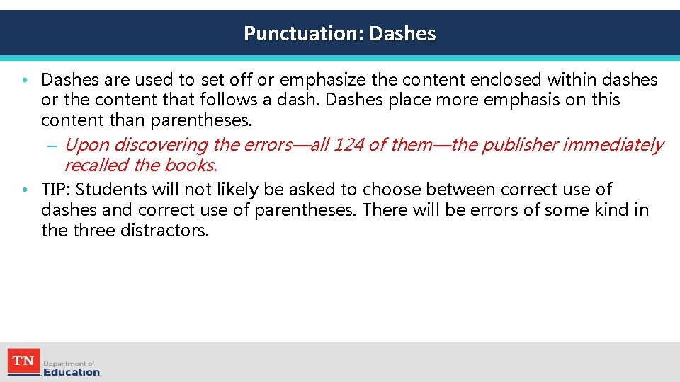 Punctuation: Dashes • Dashes are used to set off or emphasize the content enclosed