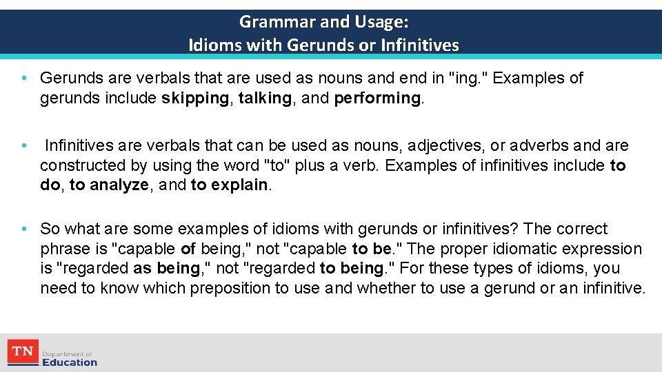 Grammar and Usage: Idioms with Gerunds or Infinitives • Gerunds are verbals that are