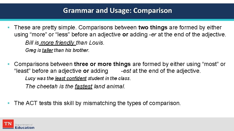 Grammar and Usage: Comparison • These are pretty simple. Comparisons between two things are