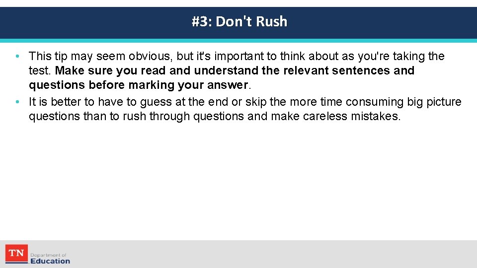#3: Don't Rush • This tip may seem obvious, but it's important to think