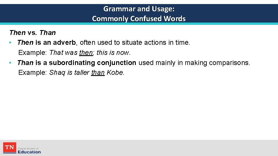 Grammar and Usage: Commonly Confused Words Then vs. Than • Then is an adverb,
