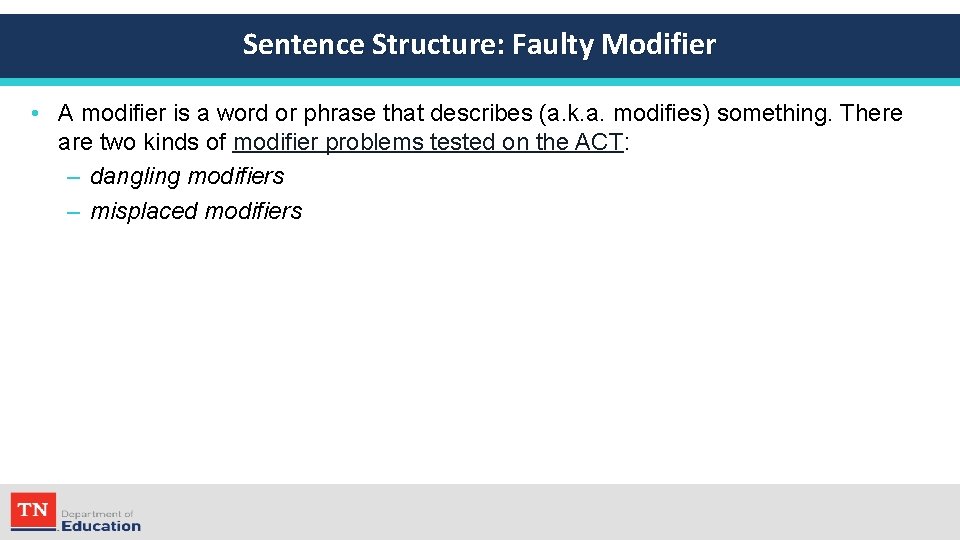 Sentence Structure: Faulty Modifier • A modifier is a word or phrase that describes