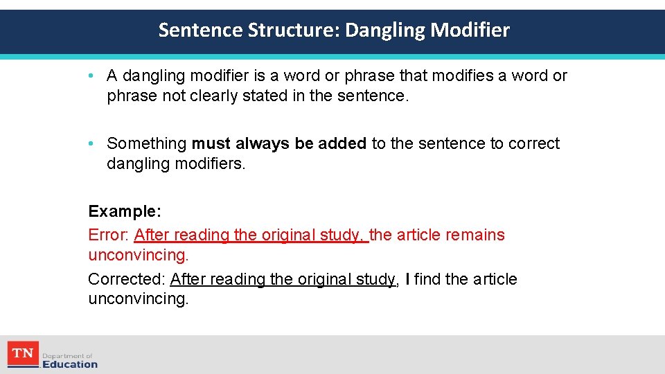 Sentence Structure: Dangling Modifier • A dangling modifier is a word or phrase that