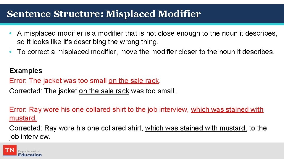 Sentence Structure: Misplaced Modifier • A misplaced modifier is a modifier that is not