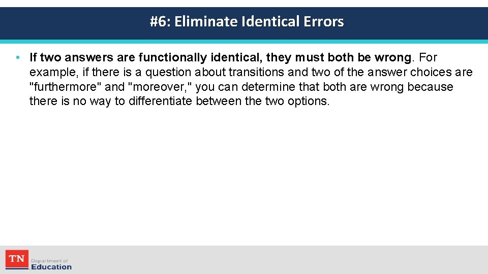 #6: Eliminate Identical Errors • If two answers are functionally identical, they must both