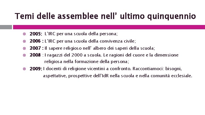 Temi delle assemblee nell’ ultimo quinquennio 2005: L’IRC per una scuola della persona; 2006