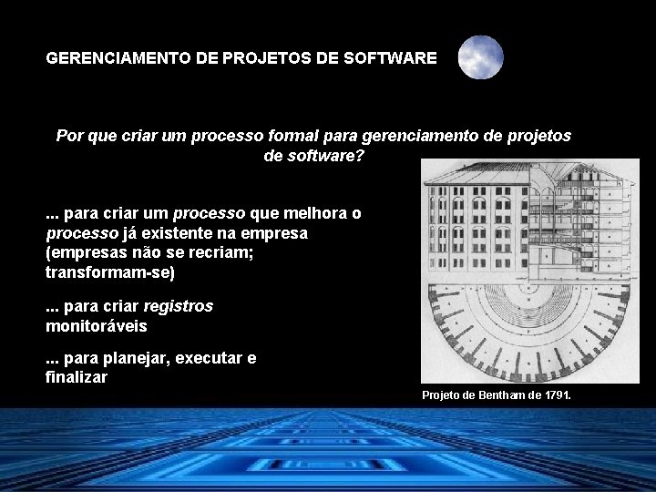 GERENCIAMENTO DE PROJETOS DE SOFTWARE Por que criar um processo formal para gerenciamento de