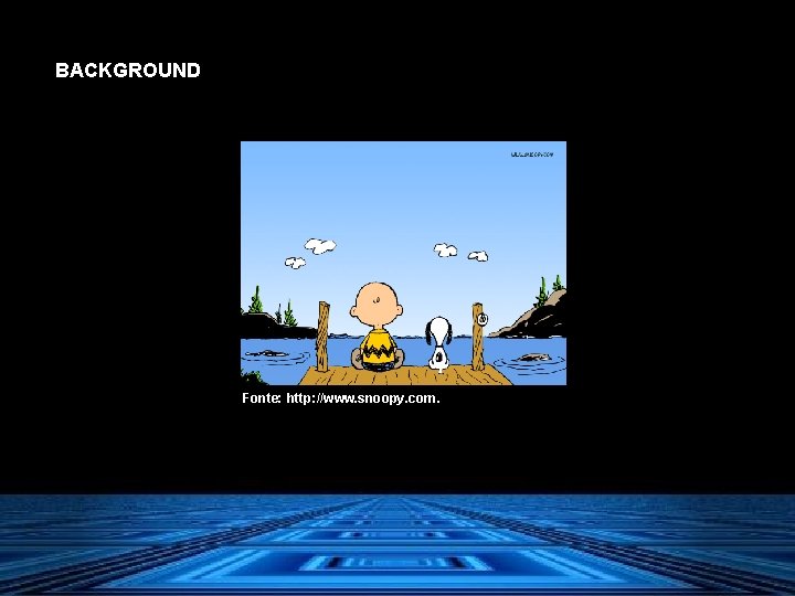 BACKGROUND Fonte: http: //www. snoopy. com. 