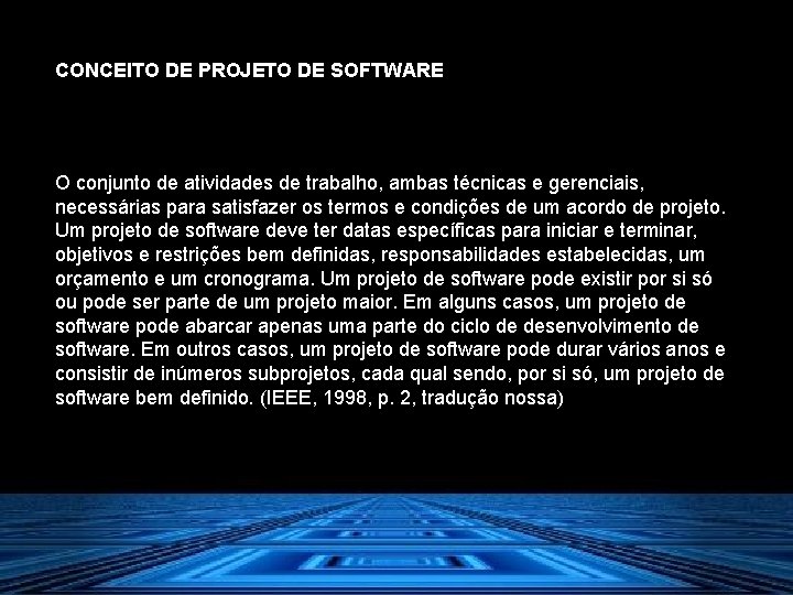 CONCEITO DE PROJETO DE SOFTWARE O conjunto de atividades de trabalho, ambas técnicas e