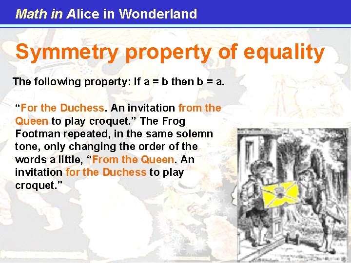 Math in Alice in Wonderland Symmetry property of equality The following property: If a