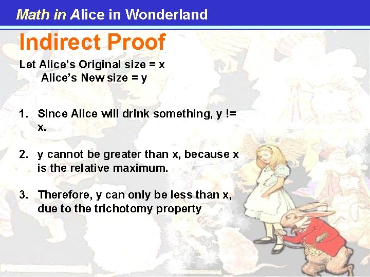 Math in Alice in Wonderland Indirect Proof Let Alice’s Original size = x Alice’s