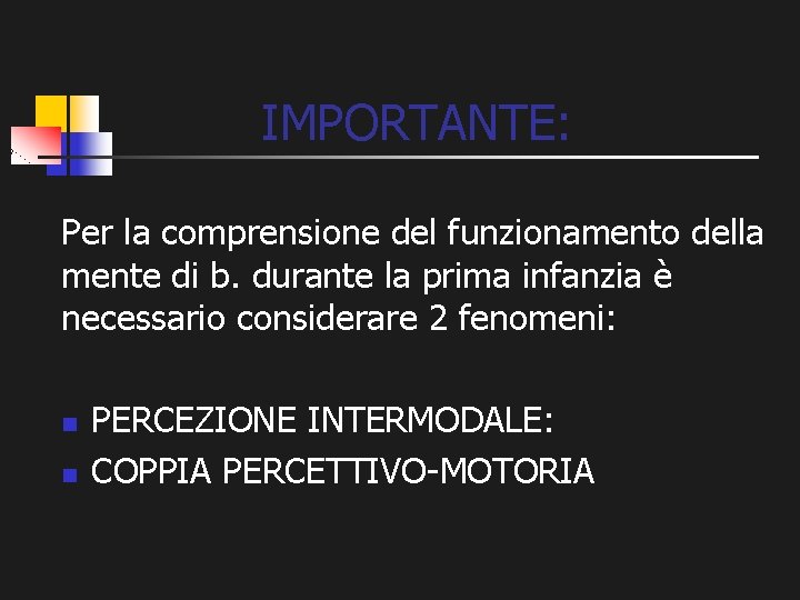 IMPORTANTE: Per la comprensione del funzionamento della mente di b. durante la prima infanzia