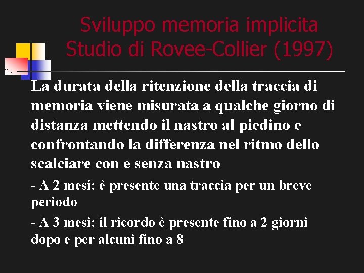 Sviluppo memoria implicita Studio di Rovee-Collier (1997) La durata della ritenzione della traccia di