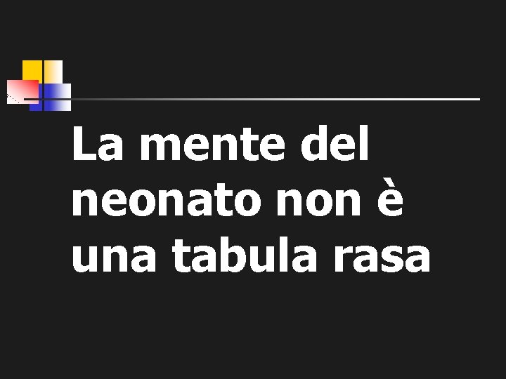 La mente del neonato non è una tabula rasa 