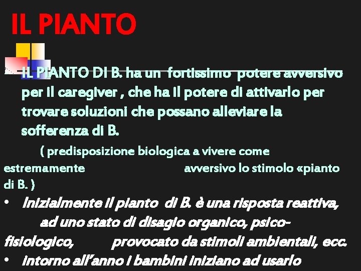 IL PIANTO - IL PIANTO DI B. ha un fortissimo potere avversivo per il