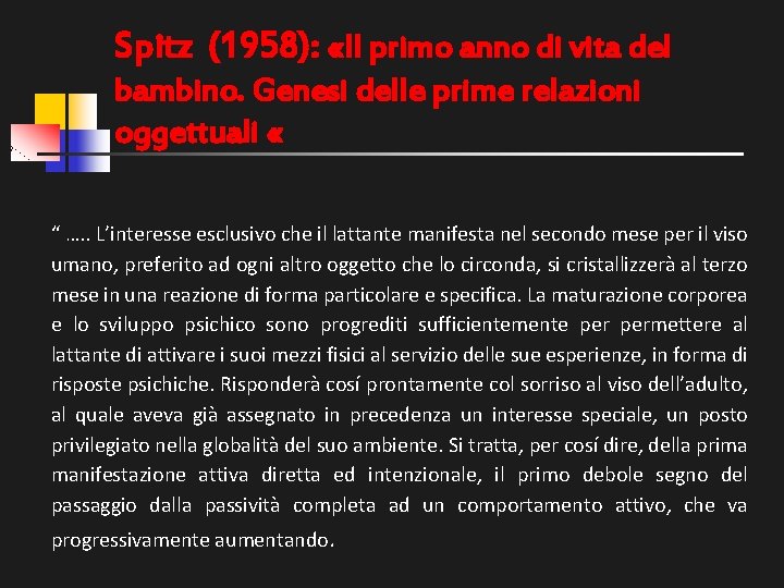 Spitz (1958): «Il primo anno di vita del bambino. Genesi delle prime relazioni oggettuali
