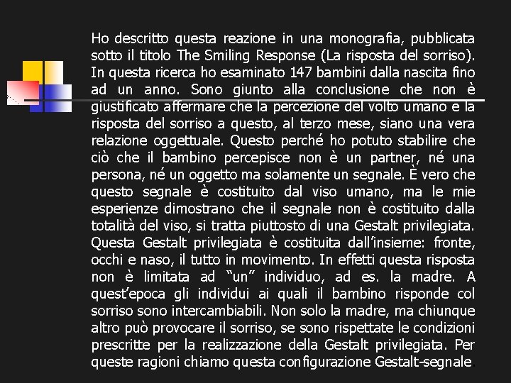 Ho descritto questa reazione in una monografia, pubblicata sotto il titolo The Smiling Response