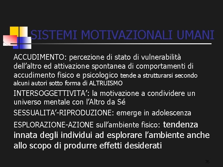 SISTEMI MOTIVAZIONALI UMANI ACCUDIMENTO: percezione di stato di vulnerabilità dell’altro ed attivazione spontanea di