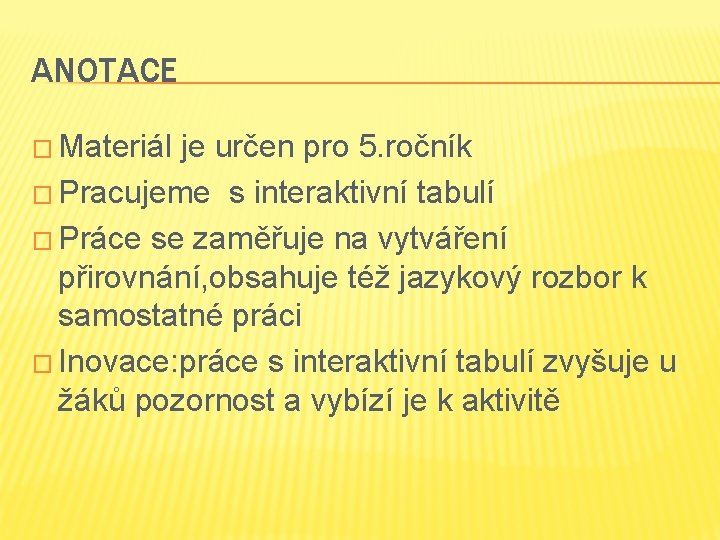 ANOTACE � Materiál je určen pro 5. ročník � Pracujeme s interaktivní tabulí �