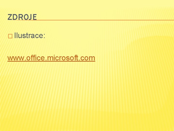 ZDROJE � Ilustrace: www. office. microsoft. com 