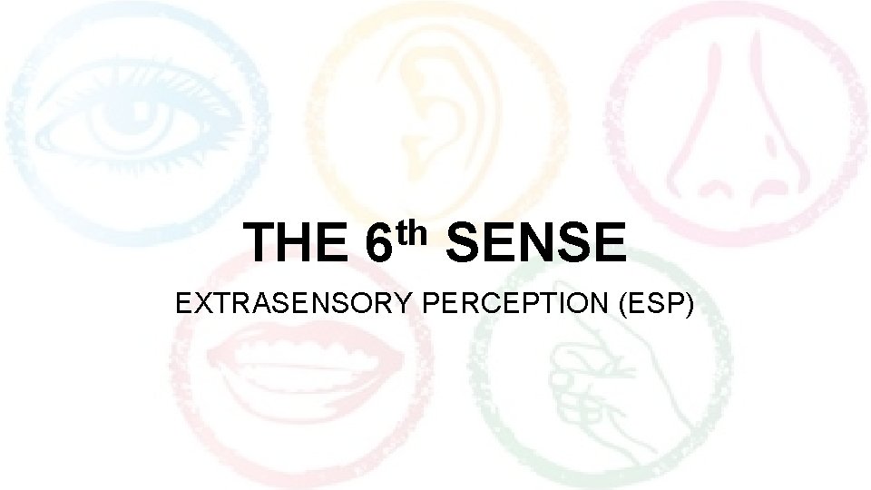 THE th 6 SENSE EXTRASENSORY PERCEPTION (ESP) 