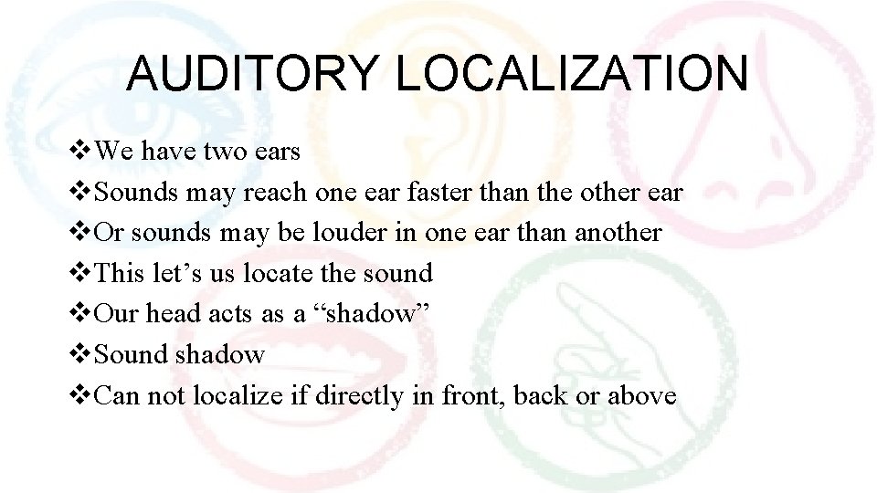 AUDITORY LOCALIZATION v. We have two ears v. Sounds may reach one ear faster