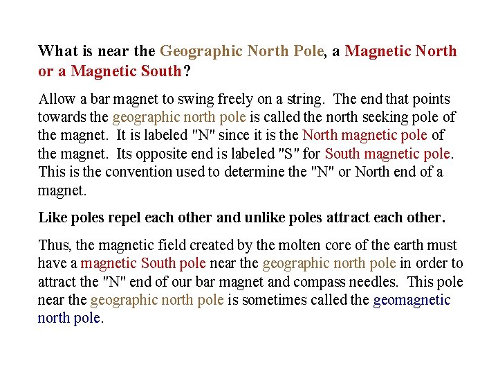 What is near the Geographic North Pole, a Magnetic North or a Magnetic South?