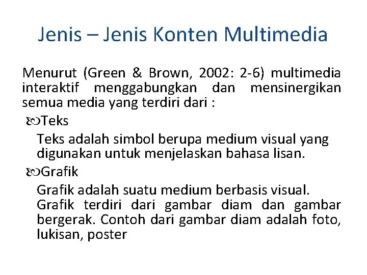 Jenis – Jenis Konten Multimedia Menurut (Green & Brown, 2002: 2 -6) multimedia interaktif