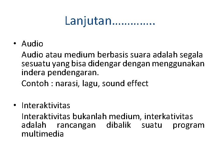 Lanjutan…………. . • Audio atau medium berbasis suara adalah segala sesuatu yang bisa didengar