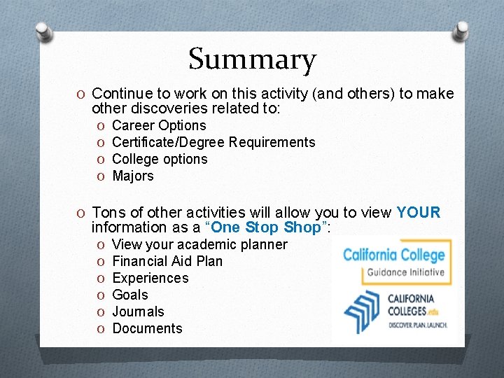 Summary O Continue to work on this activity (and others) to make other discoveries Summary O Continue to work on this activity (and others) to make other discoveries
